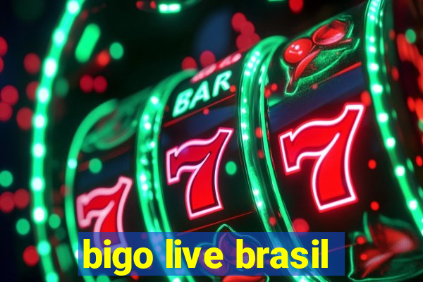 bigo live brasil